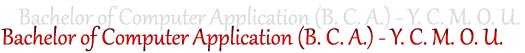 Bachelor of Computer Application (B. C. A.) - Y. C. M. O. U.